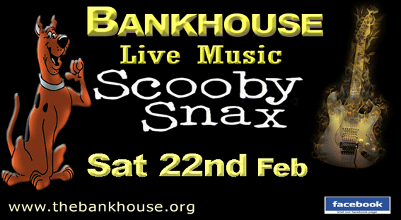 Scooby Snax Live at Bankhouse 22nd Feb